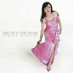 End Of A Love Affair / 西田あつ子【送料無料選択可！】【試聴できます！】