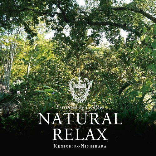 Natural Relax presented by Folklove / Kenichiro Nishihara