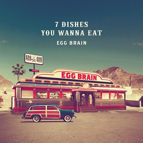 7 DISHES YOU WANNA EAT / EGG BRAIN