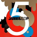 5 / JABBERLOOP