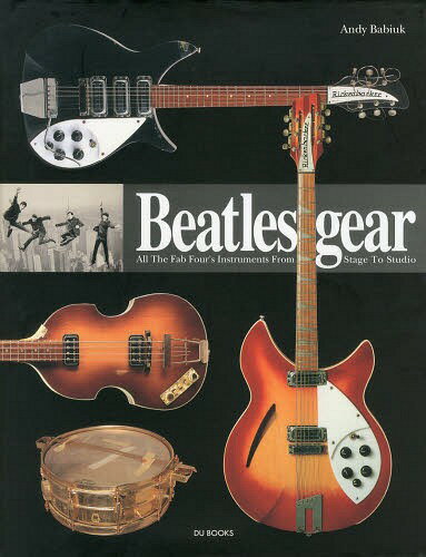 Beatles gear 写真でたどるビートルズと楽器・機材の物語1956〜1970 / …...:neowing-r:11317600