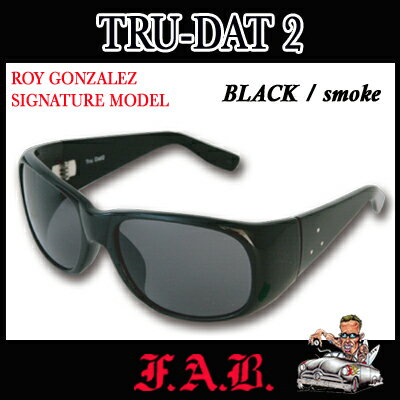 FAB ファブ サングラス TRU-DAT2(BLACK/smork) トゥルーダット2 黒 ROY GONZALEZ SIGNATURE カリフォルニア発 ハードコア　サーフブランド