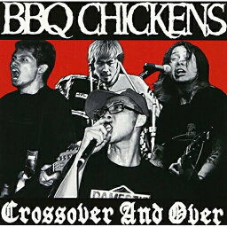 CD / BBQ CHICKENS / Crossover And Over / PZCA-51