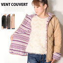 【送料無料】VENT COUVERT フード付き中綿キルティング裏ボアジャケット バンクーバー レディースアウター キルト 長袖 ジャンパー パーカー 無地 ヒョウ柄 豹柄 レオーパード アニマル エスニック ボーダー 撥水加工 ブラック カーキ ベージュ M L