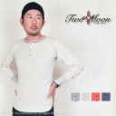 トゥームーン(TwoMoon)オールドサーマル ヘンリーネックロンT 26507 2016AW