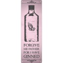 (グラインドストア) Grindstore オフィシャル商品 Forgive Me Father For I Have Ginned タテ型 お酒 ブリキ看板 壁掛け 【楽天海外直送】