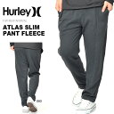 送料無料 ロングパンツ HURLEY ハーレー メンズ ATLAS SLIM PANT FLEECE スリム パンツ 裏起毛 サーフ アウトドア