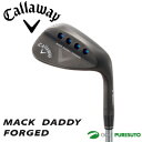 【即納!】キャロウェイ MACK DADDY FO