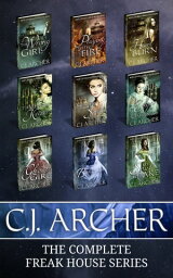 The Complete Freak House Series A 9-Book Fantasy Romance Boxed Set【電子書籍】[ C.J. Archer ]