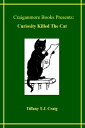 Curiosity Killed the Cat【電子書籍】[ Tiffany T.J. Craig ]