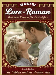 Lore-Roman 153 Sie liebten und sie stritten sich【電子書籍】[ Ursula Fischer ]