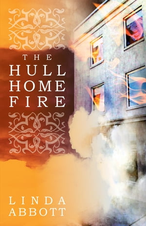 The Hull Home Fire【電子書籍】[ Linda Abbott ]