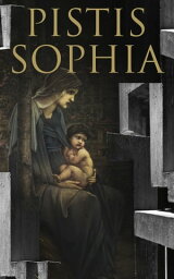 Pistis Sophia The Teachings of Resurrected Jesus【電子書籍】[ Anonymous ]