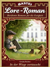 Lore-Roman 107 In der Wiege vertauscht【電子書籍】[ Ursula Fischer ]