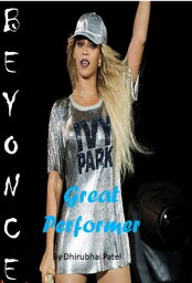 Beyonce Great Performer【電子書籍】[ Dhirubhai Patel ]