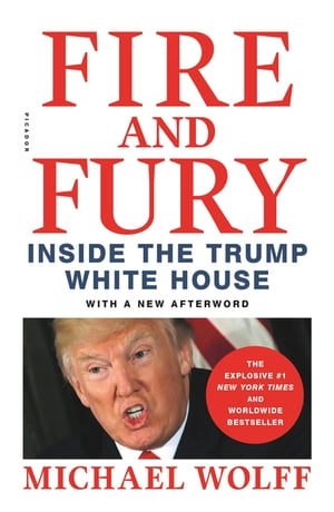 Fire and FuryInside the Trump White House【電子書籍】[ Michael Wolff ]