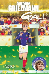 Goal ! - tome 7 Du r?ve ? la r?alit?【電子書籍】[ Antoine Griezmann ]