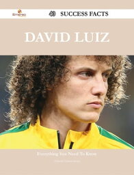 David Luiz 40 Success Facts - Everything you need to know about David Luiz【電子書籍】[ Harold Zimmerman ]