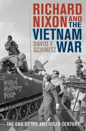 Richard Nixon and <strong>the</strong> Vietnam War The End <strong>of</strong> <strong>the</strong> American Century【電子書籍】[ David F. Schmitz ]