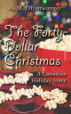 The Forty-Dollar Christmas: A Canadian Holiday Story【電子書籍】[ A. M. Offenwanger ]