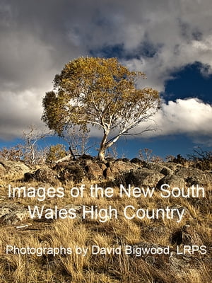 Images of the High Country of New South Wales【電子書籍】[ David Bigwood ]