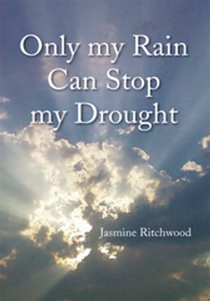 Only My Rain Can Stop My Drought【電子書籍】[ Jasmine Ritchwood ]