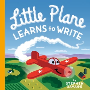Little Plane Learns to WriteydqЁz[ Stephen Savage ]