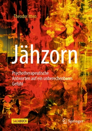 J?hzorn Psychotherapeutische Antworten auf ein un<strong>bereche</strong>nbares Gef?hl【電子書籍】[ Theodor Itten ]