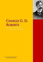 The Collected Works of Charles G. D. Roberts, The Complete Works PergamonMedia【電子書籍】[ Charles G. D. Roberts ]