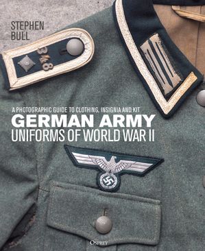 German Army Uniforms of World War II A photographic guide to <strong>clothing</strong>, insignia and kit【電子書籍】[ Dr Stephen Bull ]