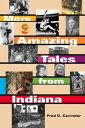 More Amazing Tales from Indiana【電子書籍】[ Fred D. Cavinder ]