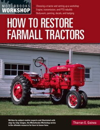 How to Restore Farmall Tractors - Choosing a tractor and setting up a <strong>workshop</strong> - Engine, trans<strong>mission</strong>, and PTO rebuilds - Bodywork, painting, decals, and badging【電子書籍】[ Tharran E Gaines ]