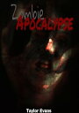 Zombie Apocalypse【電子書籍】[ Taylor Evans ]
