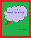 A Short Collection of Daily Thoughts【電子書籍】[ Jay Bahre ]