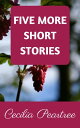 Five More Short Stories【電子書籍】[ Cecilia Peartree ]