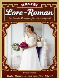 Lore-Roman 98 Rote Rosen - ein wei?es Kleid【電子書籍】[ Ursula Fischer ]