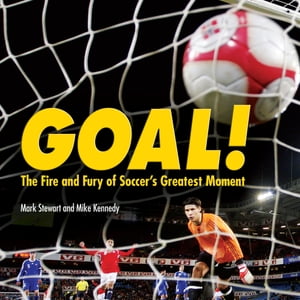 Goal!The Fire and Fury of Soccer's Greatest Moment【電子書籍】[ Mike Kennedy ]