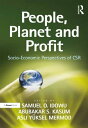 People, Planet and Profit Socio-Economic Perspectives of CSR【電子書籍】[ Samuel O. Idowu ]
