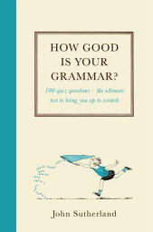 How Good Is Your Grammar? (Probably Better Than You Think)【電子書籍】[ John Sutherland ]