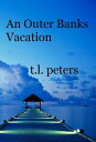 An Outer Banks Vacation【電子書籍】[ T.L. Peters ]