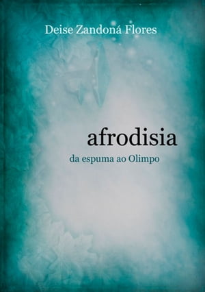 Afrodisia【電子書籍】[ Deise Zandon? Flores ]