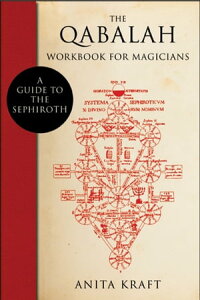 The Qabalah Workbook for MagiciansA Guide to the Sephiroth【電子書籍】[ Anita Kraft ]