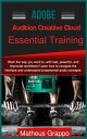 Adobe Audition Creative Cloud Essential Training【電子書籍】[ Matheus Grappo ]