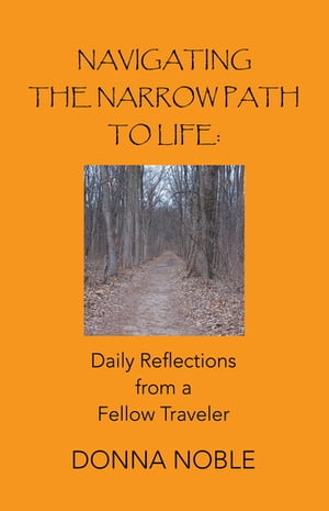 Navigating the Narrow Path to Life: Daily Reflections from a Fellow TravelerydqЁz[ Donna Noble ]