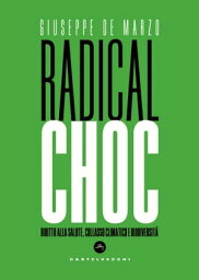 Radical choc Diritto alla salute, collasso climatico e biodiversit?【電子書籍】[ Giuseppe De Marzo ]