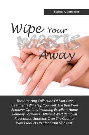 Wipe Your Warts AwayThis Amazing Collection Of Skin Care Treatments Will Help You Seek The Best Wart Remover Options Including Excellent Home Remedy For Warts Different Wart Removal Procedures Supreme Over The Counter Wart Products To ydqЁz