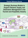 Strategic Business Models to Support Demand, Supply, and Destination Management in the Tourism and Hospitality Industry【電子書籍】