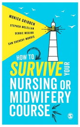 How to Survive your Nursing or Midwifery Course A Toolkit for Success【電子書籍】[ Monica Gribben ]