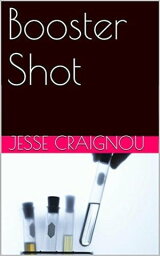 Booster Shot【電子書籍】[ Jesse CRAIGNOU ]
