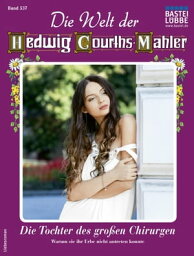 Die Welt der Hedwig Courths-Mahler 537 Die Tochter des gro?en Chirurgen【電子書籍】[ Ursula Fischer ]